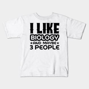 I like biology and maybe 3 people Kids T-Shirt